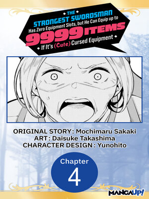 cover image of The Strongest Swordsman Has Zero Equipment Slots, but He Can Equip up to 9999 Items if It's (Cute) Cursed Equipment, Chapter 4